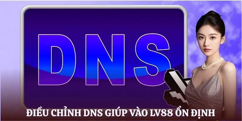 cach-vao-lv88-dieu-chinh-dns