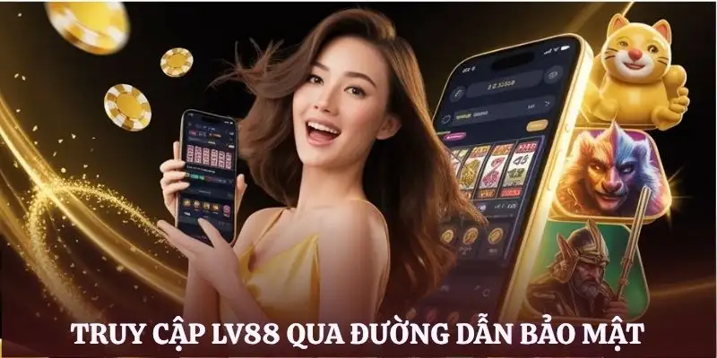cach-vao-lv88-duong-dan-bao-mat