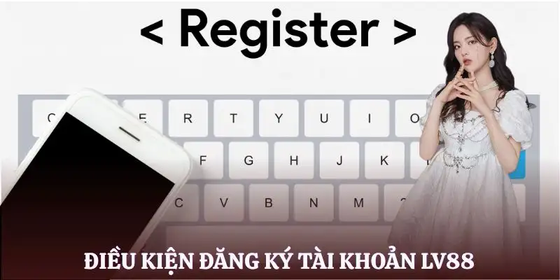 dang-ky-lv88-dieu-kien