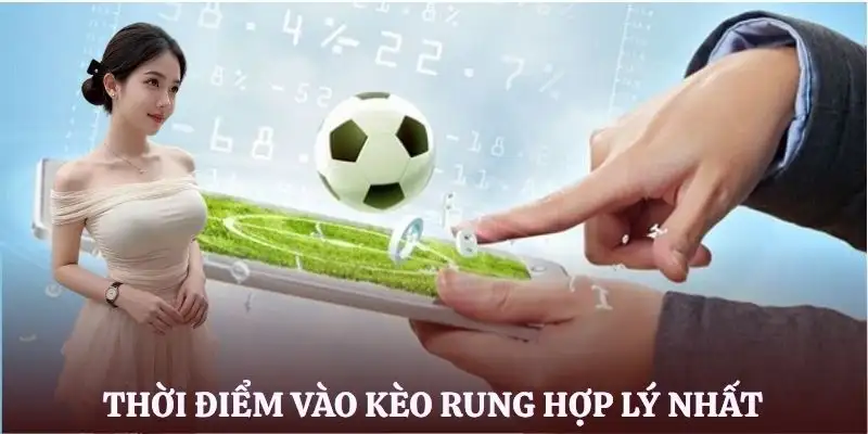 keo-rung-thoi-diem-vao-von