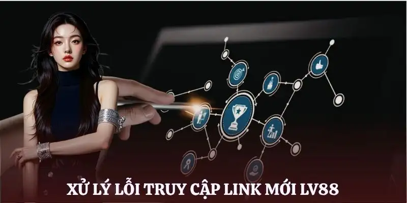 link-moi-lv88-xu-ly-loi