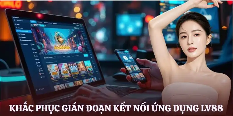 tai-app-lv88-gian-doan-ket-noi